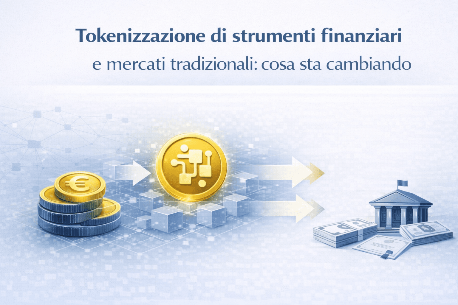 Tokenizzazione di strumenti finanziari e mercati tradizionali: cosa sta cambiando