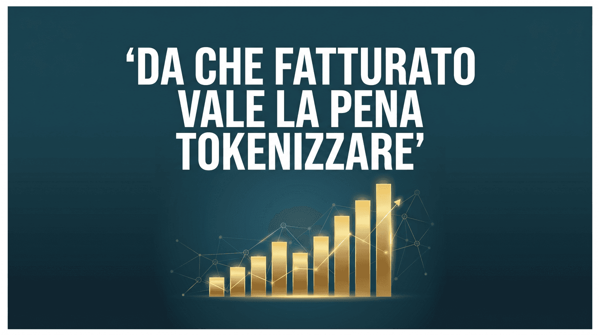 Da che fatturato vale la pena tokenizzare un’azienda